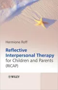 Reflective Interpersonal Therapy for Children and Parents: Mind That Child! A New Way of Helping Parents and Children with Extreme Conduct Disorder
