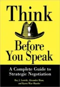 Think Before You Speak: A Complete Guide to Strategic Negotiation