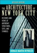 The Architecture of New York City: Histories and Views of Important Structures, Sites, and Symbols