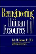 Reengineering Human Resources: Achieving Radical Increases in Service Quality - with 50% to 90% Cost and Head Count Reductions