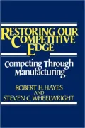 Restoring Our Competitive Edge: Competing Through Manufacturing