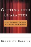 Getting into Character: Seven Secrets a Novelist Can Learn from Actors