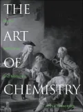 The Art of Chemistry: From Myths and Metaphors to Materials, Medicines, and Molecular Machines