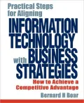 Practical Steps for Aligning Information Technology with Business Strategies: How to Achieve a Competitive Advantage