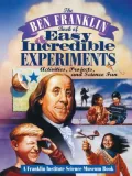 Ben Franklin Book of Easy and Incredible Experiments: A Franklin Institute Science Museum Book