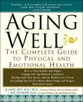 Aging Well: The Complete Guide to Physical and Emotional Health