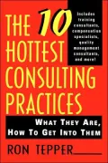 The 10 Hottest Consulting Practices: What They Are, How to Get into Them