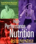 High-Performance Nutrition: The Total Eating Plan to Maximum Your Workout