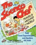 Science Chef Travels Around the World: Fun Food Experiments and Recipes for Kids