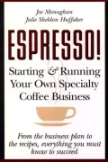 ESPRESSO! Starting and Running Your Own Specialty Coffee Business