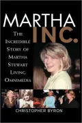 Martha Inc. : The Incredible Story of Martha Stewart Living Omnimedia