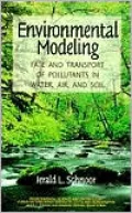 Environmental Modeling: Fate and Transport of Pollutants in Water, Air, and Soil
