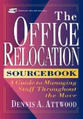 The Office Relocation Sourcebook : A Guide to Managing Staff Throughout the Move