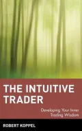 The Intuitive Trader: Developing Your Inner Trading Wisdom