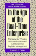 In the Age of the Real-Time Enterprise : Managing for Winning Business Performance with Enterprise Logistics Management