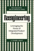 Reengineering: Leveraging the Power of Integrated Product Development