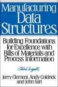 Manufacturing Data Structures: Building Foundations for Excellence with Bills of Materials and Process Information