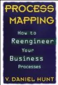Process Mapping How to Reengineer Your Business Processes