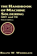 The Handbook of Machine Soldering: SMT and TH