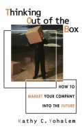 Thinking Out of the Box: How to Market Your Company into the Future