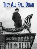 They All Fall Down: Richard Nickel's Struggle to Save America's Architecture