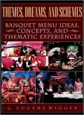 Themes, Dreams, and Schemes: Banquet Menu Ideas, Concepts, and Thematic Experiences