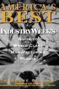 America's Best : IndustryWeek's Guide to World-Class Manufacturing Plants