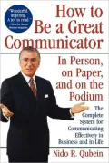 How to Be a Great Communicator: In Person, on Paper, and on the Podium