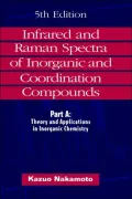 Infrared and Raman Spectra of Inorganic and Coordination Compounds: Part A:Theory and Applications in Inorganic Chemistry, Vol. 1