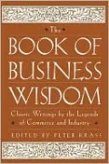 The Book of Business Wisdom: Classic Writings by the Legends of Commerce and Industry