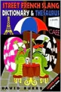 The Street French Slang: Dictionary & Thesaurus