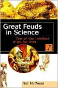 Great Feuds in Science: Ten of the Liveliest Disputes Ever