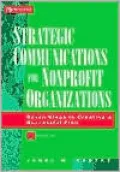 Strategic Communications for Nonprofit Organizations Seven Steps to Creating a Successful Plan