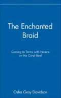 The Enchanted Braid: Coming to Terms with Nature on the Coral Reef