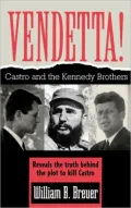 Vendetta!: Fidel Castro and the Kennedy Brothers