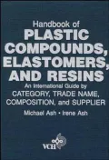 Handbook of Plastic Compounds, Elastomers, and Resins : An International Guide by Category, Tradename, Composition, and Supplier