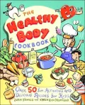 Healthy Body Cookbook: Over 50 Fun Activities and Delicious Recipes for Kids
