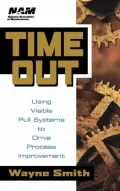 Time Out: Using Visible Pull Systems to Drive Process Improvement