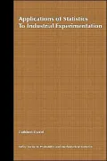 Applications of Statistics to Industrial Experimentation