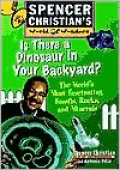 Is There a Dinosaur in Your Backyard: The World's Most Fascinating Fossils, Rocks, and Minerals