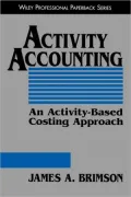 Activity Accounting An Activity-Based Costing Approach