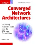 Converged Network Architectures: Delivering Voice and Data over IP, ATM, and Frame Relay