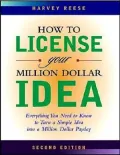 How to License Your Million Dollar Idea: Everything You Need To Know To Turn a Simple Idea into a Million Dollar Payday