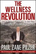 The Wellness Revolution : How to Make a Fortune in the Next Trillion Dollar Industry