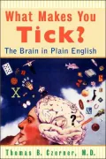 What Makes You Tick: The Brain in Plain English
