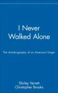 I Never Walked Alone: The Autobiography of an American Singer