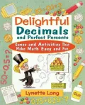 Delightful Decimals and Perfect Percents: Games and Activities That Make Math Easy and Fun