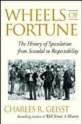 Wheels of Fortune The History of Speculation from Scandal to Respectability