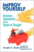 Improv Yourself: Business Spontaneity at the Speed of Thought