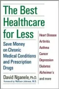 The Best Healthcare for Less: Saving Money on Chronic Medical Conditions and Prescription Drugs